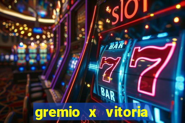 gremio x vitoria ao vivo